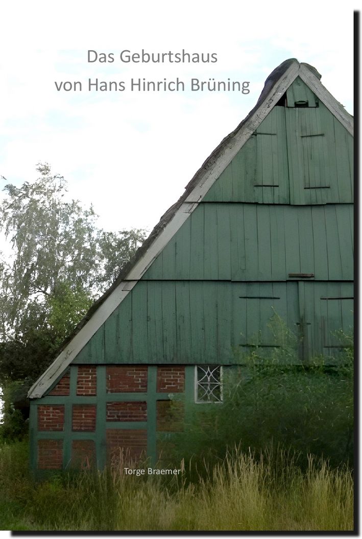 Das Geburtshaus von Hans Hinrich Brüning Buchumschlag, vorne, Das Geburtshaus von Hans Hinrich Brüning, Frontseite einer alten Bauernkate